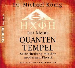 Der kleine Quantentempel –  Meditationen und Übungen, CD von Dr. König,  Michael