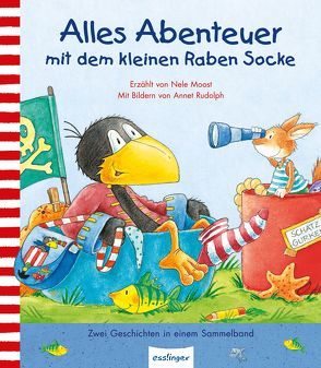 Der kleine Rabe Socke: Alles Abenteuer mit dem kleinen Raben Socke von Moost,  Nele, Rudolph,  Annet