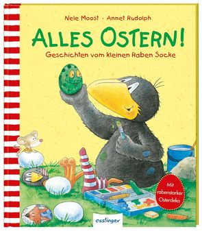 Der kleine Rabe Socke: Alles Ostern! von Moost,  Nele, Rudolph,  Annet