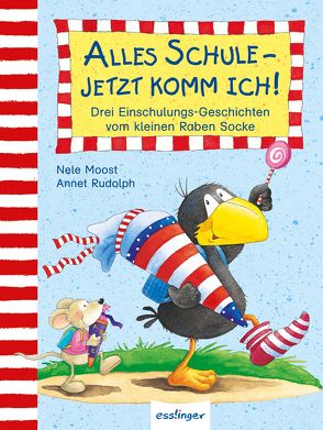 Der kleine Rabe Socke: Alles Schule – jetzt komm ich! von Moost,  Nele, Rudolph,  Annet