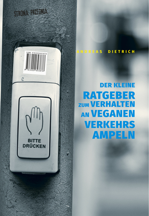 Der kleine Ratgeber zum Verhalten an veganen Verkehrsampeln von Andreas,  Dietrich