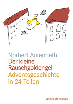 Der kleine Rauschgoldengel von Autenrieth,  Norbert, Drechsler,  Frank