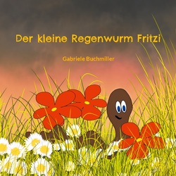 Der kleine Regenwurm Fritzi von Buchmiller,  Gabriele