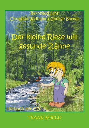 Der kleine Riese will gesunde Zähne von Bernas,  George, Lins,  Bernhard, Widhalm,  Christian