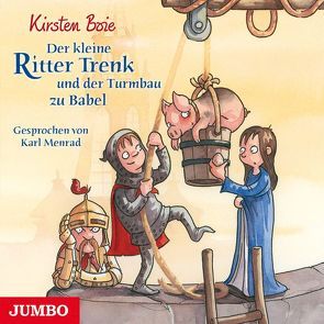 Der kleine Ritter Trenk und der Turmbau zu Babel von Boie,  Kirsten, Menrad,  Karl