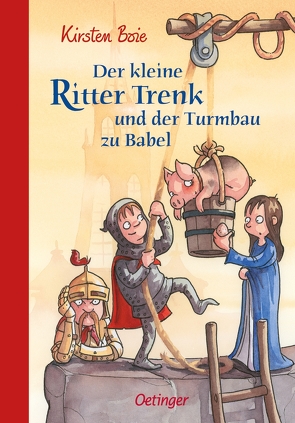 Der kleine Ritter Trenk und der Turmbau zu Babel von Boie,  Kirsten, Scholz,  Barbara