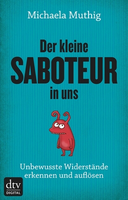 Der kleine Saboteur in uns von Muthig,  Michaela