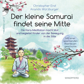 Der kleine Samurai findet seine Mitte von End,  Christopher, Würzburger,  Anando