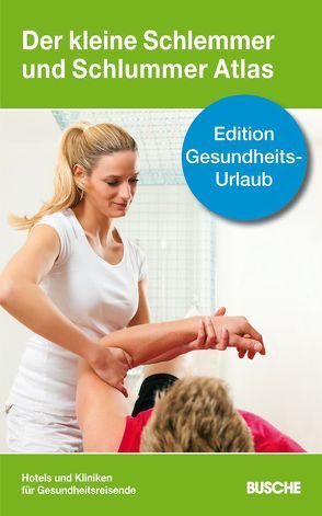 Der kleine Schlemmer und Schlummer Atlas – Edition Gesundheits-Urlaub