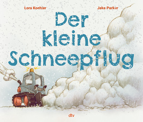 Der kleine Schneepflug von Koehler,  Lora, Parker,  Jake, Sievi,  Seraina Maria