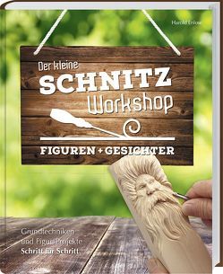 Der kleine Schnitz-Workshop – Gesichter von Enlow,  Harold