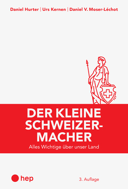 Der kleine Schweizermacher (E-Book) von Hurter,  Daniel, Kernen,  Urs, Moser-Léchot,  Daniel V.