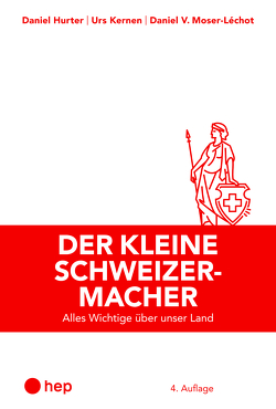 Der kleine Schweizermacher von Hurter,  Daniel, Kernen,  Urs, Moser-Léchot,  Daniel V.