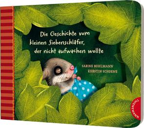 Der kleine Siebenschläfer 2: Die Geschichte vom kleinen Siebenschläfer, der nicht aufwachen wollte von Bohlmann,  Sabine, Schoene,  Kerstin