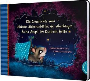 Der kleine Siebenschläfer 5: Die Geschichte vom kleinen Siebenschläfer, der überhaupt keine Angst im Dunkeln hatte von Bohlmann,  Sabine, Schoene,  Kerstin