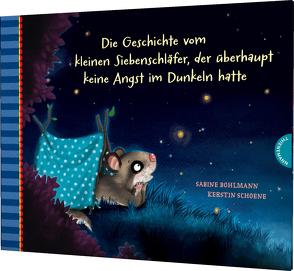 Der kleine Siebenschläfer 5: Die Geschichte vom kleinen Siebenschläfer, der überhaupt keine Angst im Dunkeln hatte von Bohlmann,  Sabine, Schoene,  Kerstin