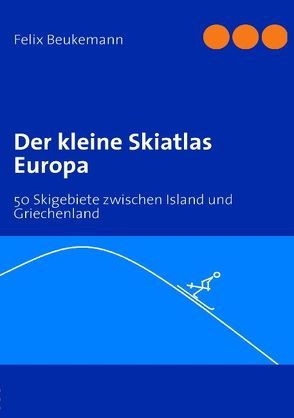 Der kleine Skiatlas Europa von Beukemann,  Felix