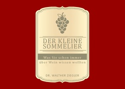 Der kleine Sommelier von Ziegler,  Walther