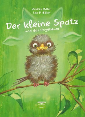 Der kleine Spatz und das Ungeheuer von Böhm,  Andrea, Böhm,  Lee D.