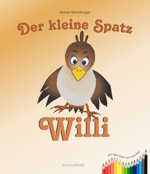 Der kleine Spatz Willi von Moosburger,  Denise