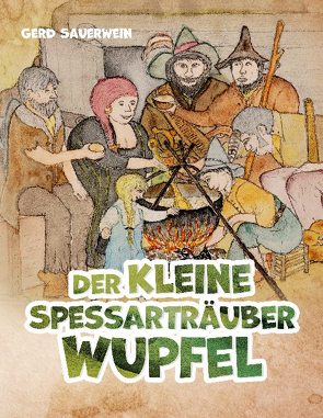 Der kleine Spessarträuber Wupfel von Sauerwein,  Gerd