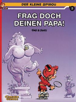 Der kleine Spirou 7: Frag doch deinen Papa! von Janry, Tome