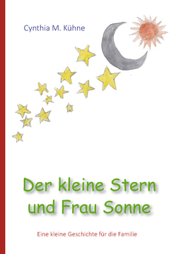 Der kleine Stern und Frau Sonne von Kühne,  Cynthia M.