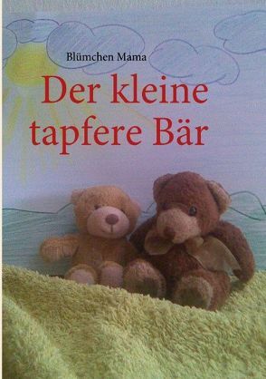 Der kleine tapfere Bär von Mama,  Blümchen