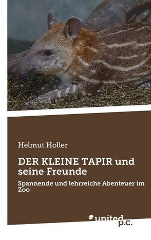 DER KLEINE TAPIR und seine Freunde von Holler,  Helmut