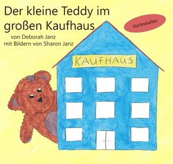 Der kleine Teddy im großen Kaufhaus von Janz,  Deborah, Janz,  Sharon