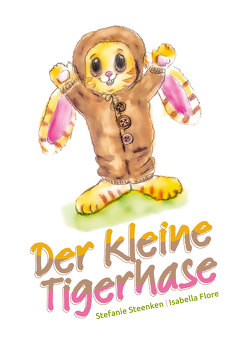 Der kleine Tigerhase von Flore,  Isabella, Steenken,  Stefanie