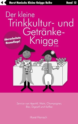 Der kleine Trinkkultur- und Getränke-Knigge 2100 von Hanisch,  Horst