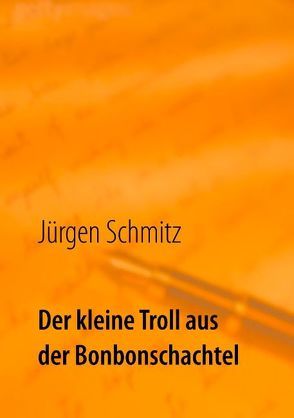 Der kleine Troll aus der Bonbonschachtel von Schmitz,  Jürgen