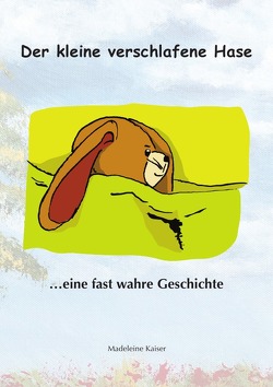 Der kleine verschlafene Hase von Kaiser,  Madeleine