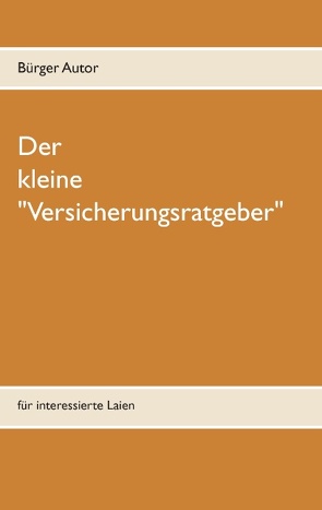 Der kleine „Versicherungsratgeber“ von Autor,  Bürger