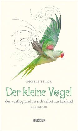 Der kleine Vogel, der ausflog und zu sich selbst zurückfand von Purohit,  Parinita, Singh,  Rohini, Strerath-Bolz,  Ulrike