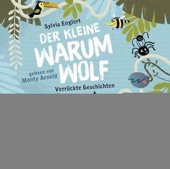 Der kleine Warumwolf von Arnold,  Monty, Bielfeldt,  Rainer, Dully,  Sabine, Englert,  Sylvia, Kauffels,  Dirk