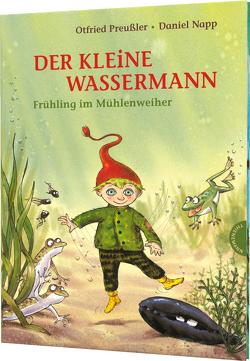 Der kleine Wassermann: Frühling im Mühlenweiher von Napp,  Daniel, Preussler,  Otfried, Stigloher,  Regine