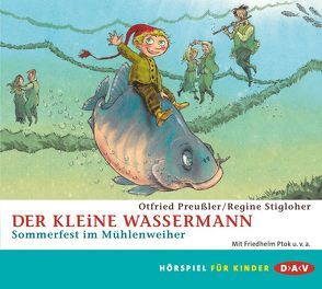 Der kleine Wassermann – Sommerfest im Mühlenweiher von Preussler,  Otfried, Ptok,  Friedhelm, Stigloher,  Regine, Stolze,  Gustav, u.v.a.