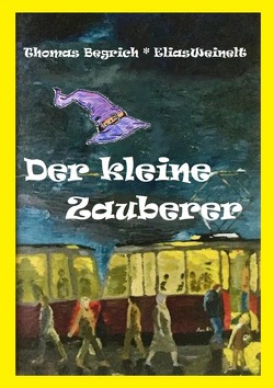 Der kleine Zauberer von Begrich,  Thomas, Weinelt,  Elias