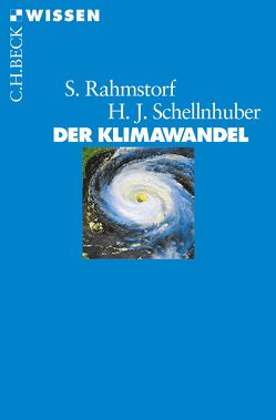 Der Klimawandel von Rahmstorf,  Stefan, Schellnhuber,  Hans Joachim