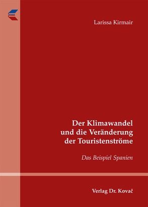 Der Klimawandel und die Veränderung der Touristenströme von Kirmair,  Larissa