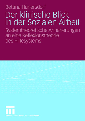 Der klinische Blick in der Sozialen Arbeit von Hünersdorf,  Bettina