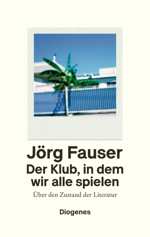 Der Klub, in dem wir alle spielen von Fauser,  Jörg