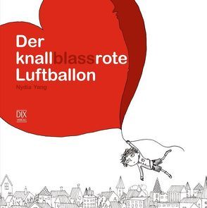 Der knallblassrote Luftballon von Bodmer,  Dr. Nancy, Grob,  Prof. Dr. Alexander, Hermann,  Marc, Yang,  Nydia