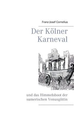 Der Kölner Karneval von Cornelius,  Franz-Josef