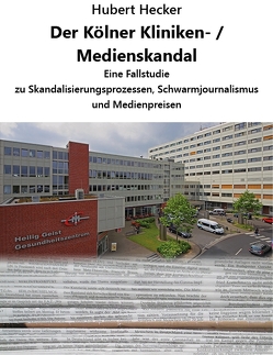 Der Kölner Kliniken- / Medienskandal von Hecker,  Hubert