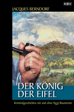 Der König der Eifel von Berndorf,  Jacques