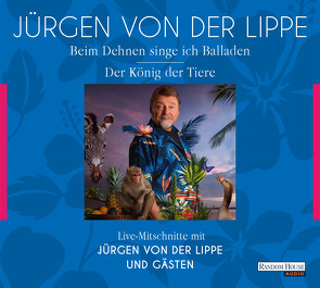 Der König der Tiere & Beim Dehnen singe ich Balladen von Giermann,  Max, Kebekus,  Carolin, Lippe,  Jürgen von der, Malmsheimer,  Jochen, Tschirner,  Nora