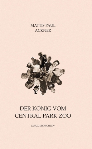 Der König vom Central Park Zoo von Ackner,  Mattis Paul